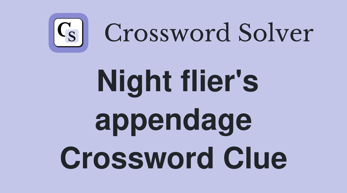 Night flier's appendage. Crossword Clue Answers Crossword Solver
